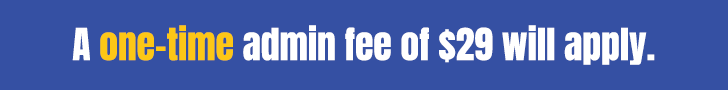 One-time admin fee of $29 will apply